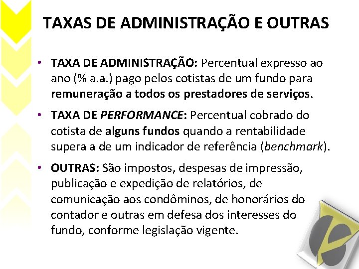 TAXAS DE ADMINISTRAÇÃO E OUTRAS • TAXA DE ADMINISTRAÇÃO: Percentual expresso ao ano (%