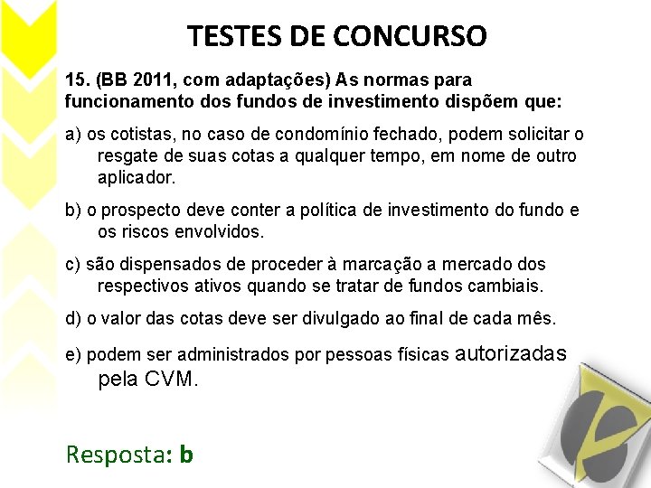 TESTES DE CONCURSO 15. (BB 2011, com adaptações) As normas para funcionamento dos fundos