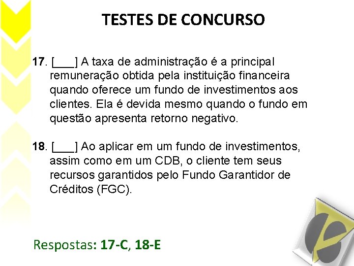TESTES DE CONCURSO 17. [___] A taxa de administração é a principal remuneração obtida