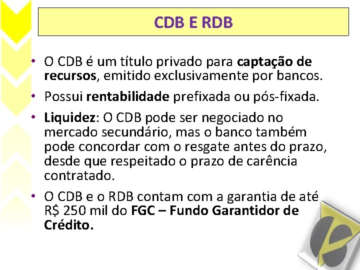 CDB E RDB • O CDB é um título privado para captação de recursos,