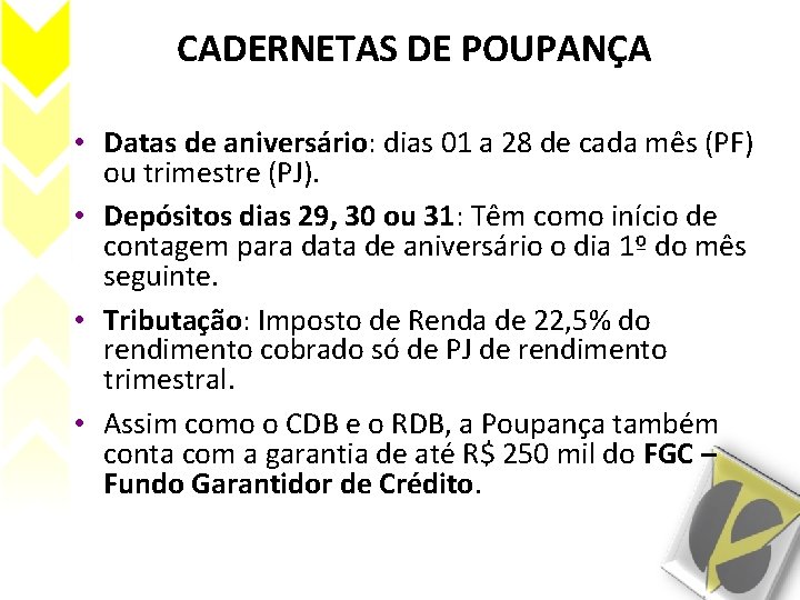 CADERNETAS DE POUPANÇA • Datas de aniversário: dias 01 a 28 de cada mês