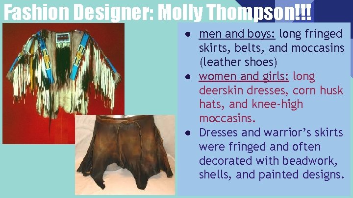 Fashion Designer: Molly Thompson!!! ● men and boys: long fringed skirts, belts, and moccasins