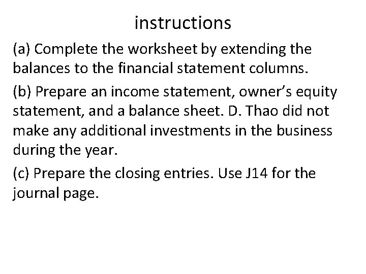 instructions (a) Complete the worksheet by extending the balances to the financial statement columns.