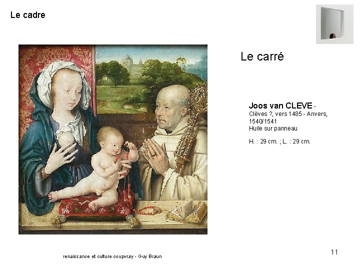 Le cadre Le carré Joos van CLEVE - Clèves ? , vers 1485 -