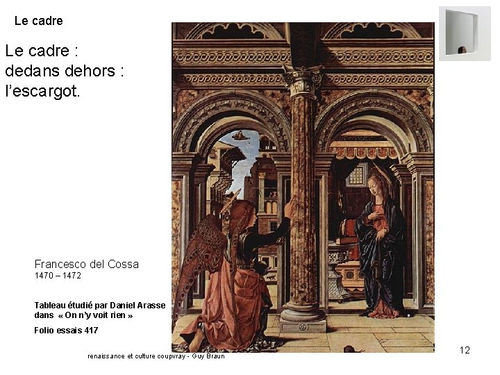 Le cadre : dedans dehors : l’escargot. Francesco del Cossa 1470 – 1472 Tableau