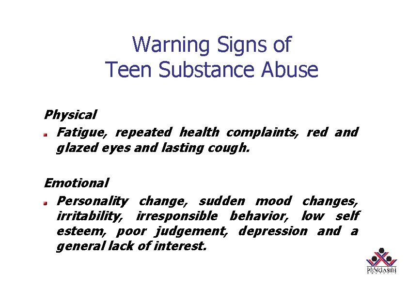 Warning Signs of Teen Substance Abuse Physical Fatigue, repeated health complaints, red and glazed