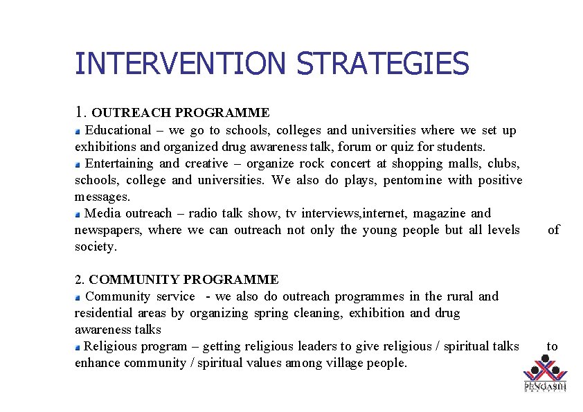 INTERVENTION STRATEGIES 1. OUTREACH PROGRAMME Educational – we go to schools, colleges and universities