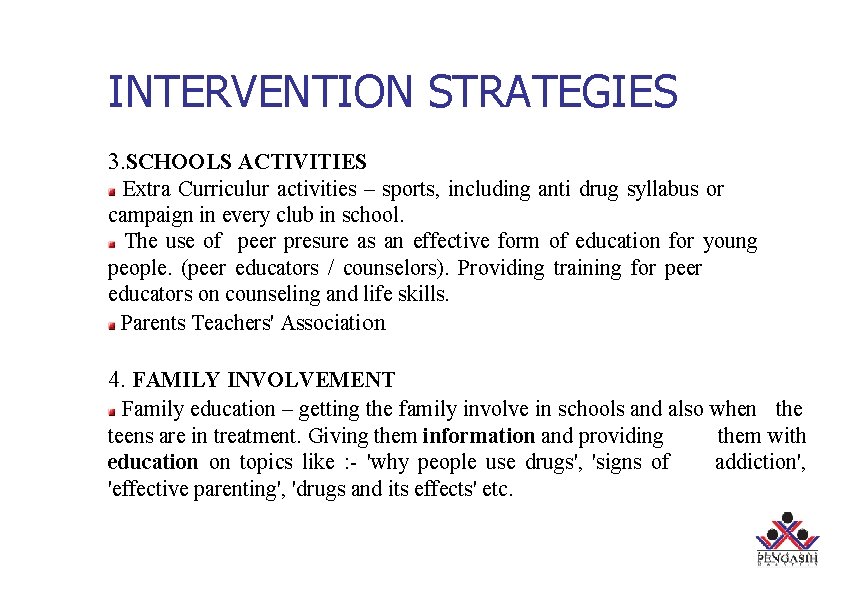 INTERVENTION STRATEGIES 3. SCHOOLS ACTIVITIES Extra Curriculur activities – sports, including anti drug syllabus