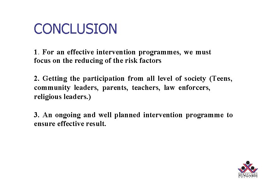 CONCLUSION 1. For an effective intervention programmes, we must focus on the reducing of