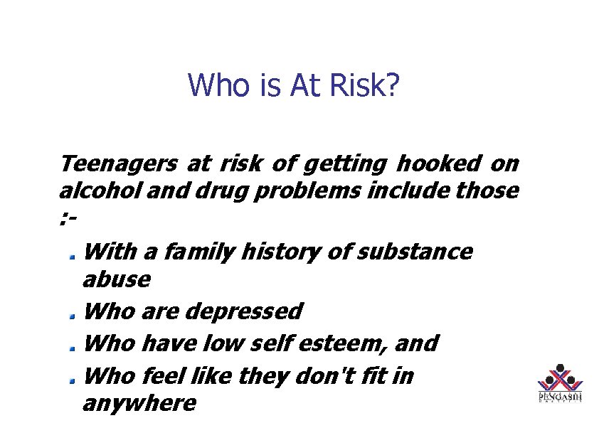 Who is At Risk? Teenagers at risk of getting hooked on alcohol and drug