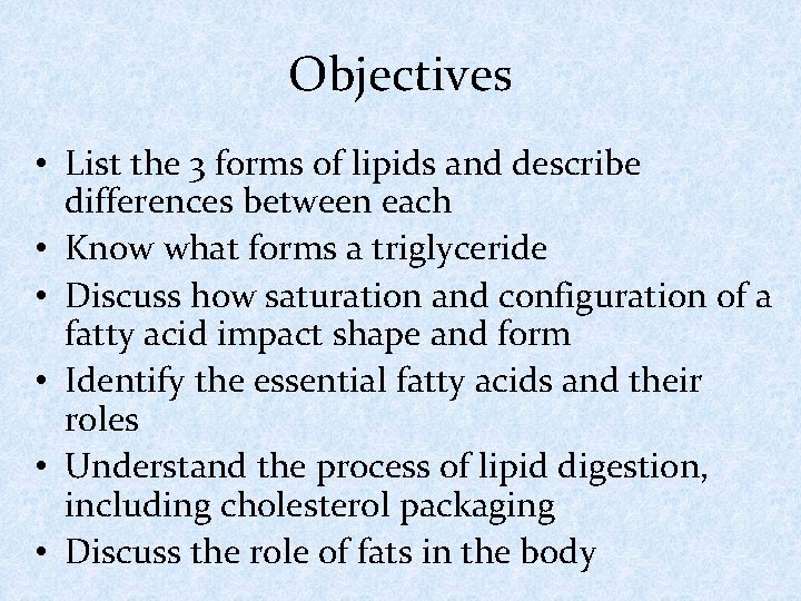 Objectives • List the 3 forms of lipids and describe differences between each •