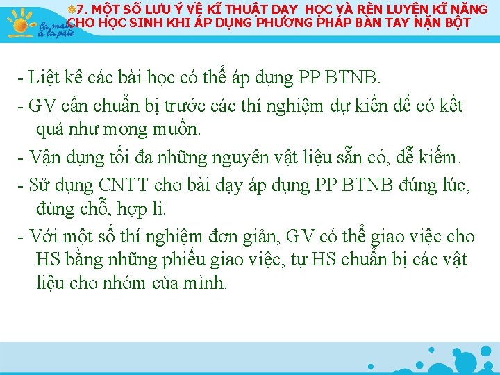 7. MỘT SỐ LƯU Ý VỀ KĨ THUẬT DẠY HỌC VÀ RÈN LUYỆN KĨ