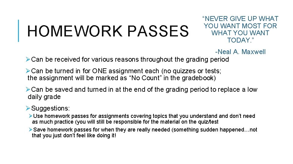 HOMEWORK PASSES “NEVER GIVE UP WHAT YOU WANT MOST FOR WHAT YOU WANT TODAY.