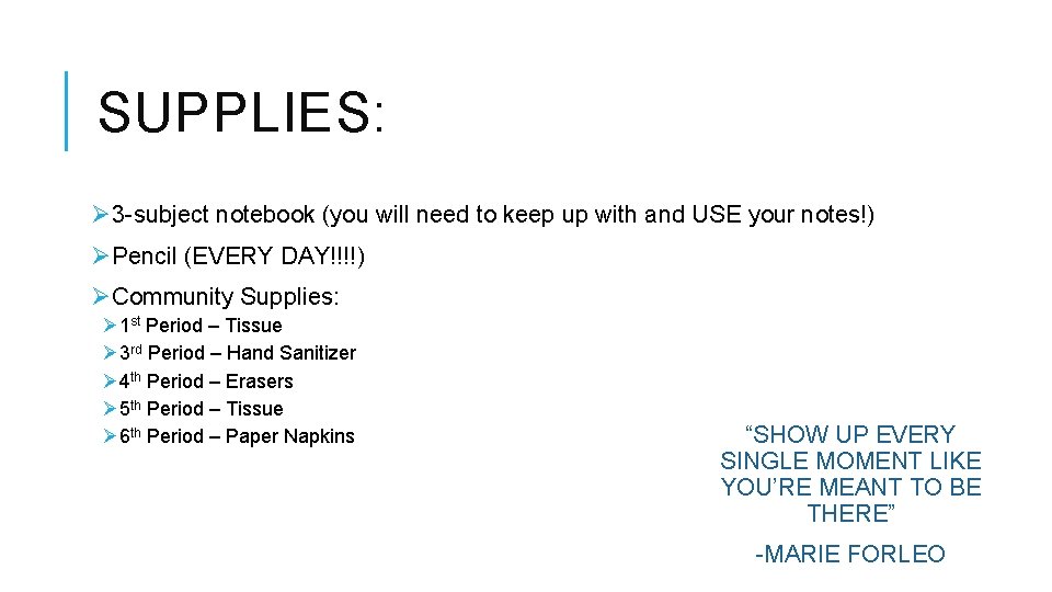 SUPPLIES: Ø 3 -subject notebook (you will need to keep up with and USE