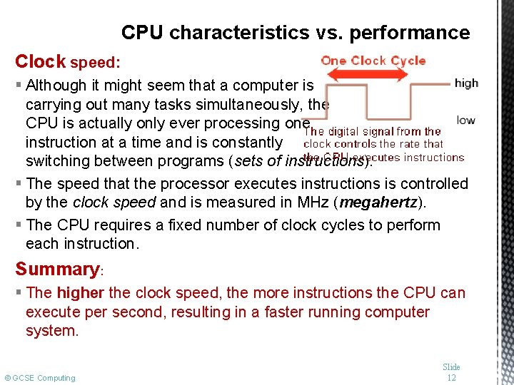 CPU characteristics vs. performance Clock speed: § Although it might seem that a computer