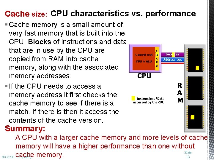 Cache size: CPU characteristics vs. performance § Cache memory is a small amount of