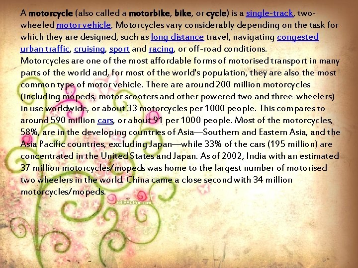 A motorcycle (also called a motorbike, or cycle) is a single-track, twowheeled motor vehicle.