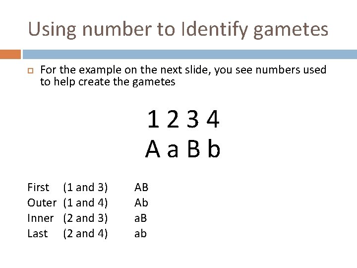 Using number to Identify gametes For the example on the next slide, you see