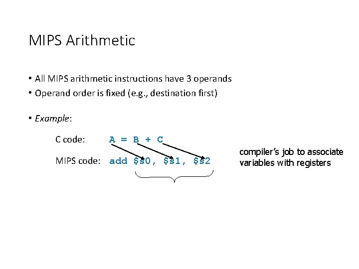 MIPS Arithmetic • All MIPS arithmetic instructions have 3 operands • Operand order is MIPS Arithmetic • All MIPS arithmetic instructions have 3 operands • Operand order is
