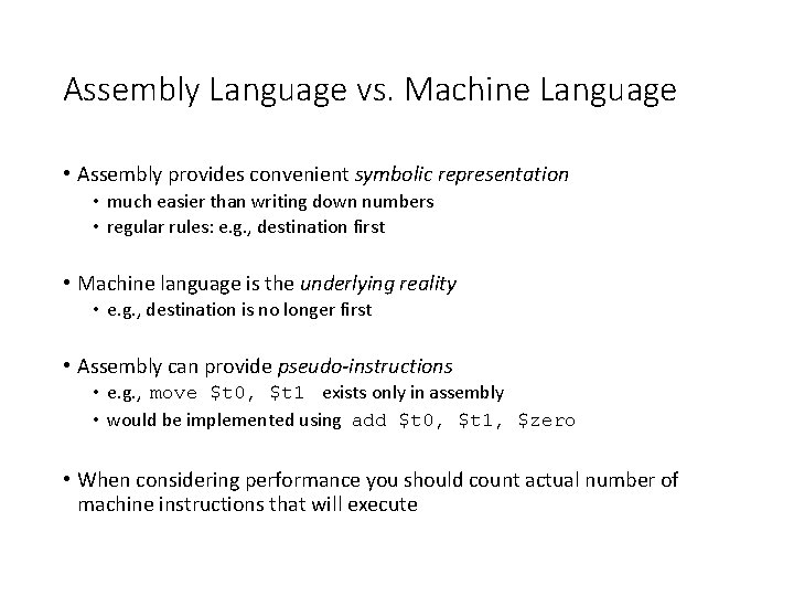 Assembly Language vs. Machine Language • Assembly provides convenient symbolic representation • much easier Assembly Language vs. Machine Language • Assembly provides convenient symbolic representation • much easier