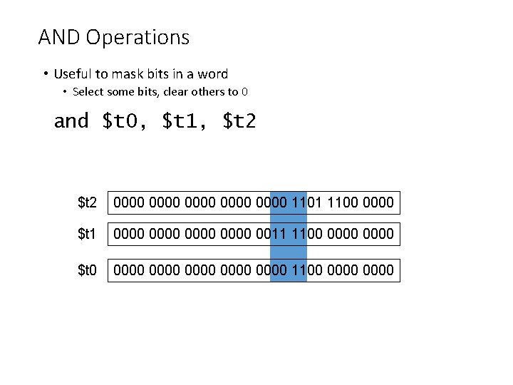 AND Operations • Useful to mask bits in a word • Select some bits, AND Operations • Useful to mask bits in a word • Select some bits,