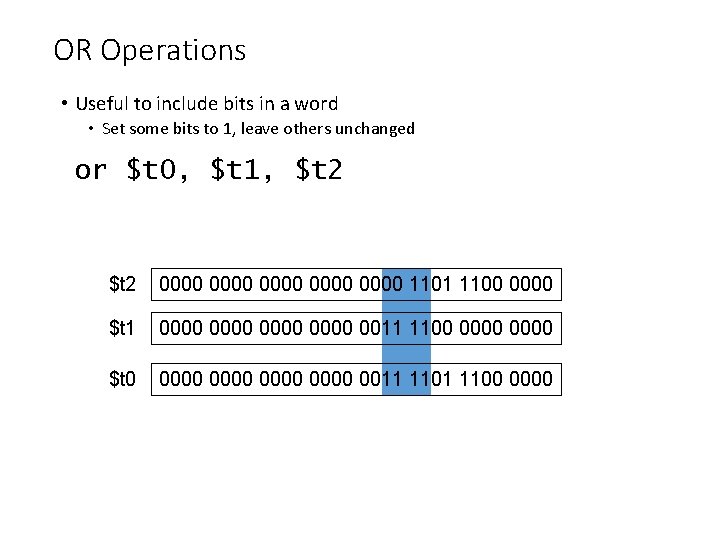 OR Operations • Useful to include bits in a word • Set some bits OR Operations • Useful to include bits in a word • Set some bits