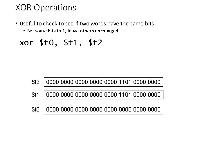 XOR Operations • Useful to check to see if two words have the same XOR Operations • Useful to check to see if two words have the same