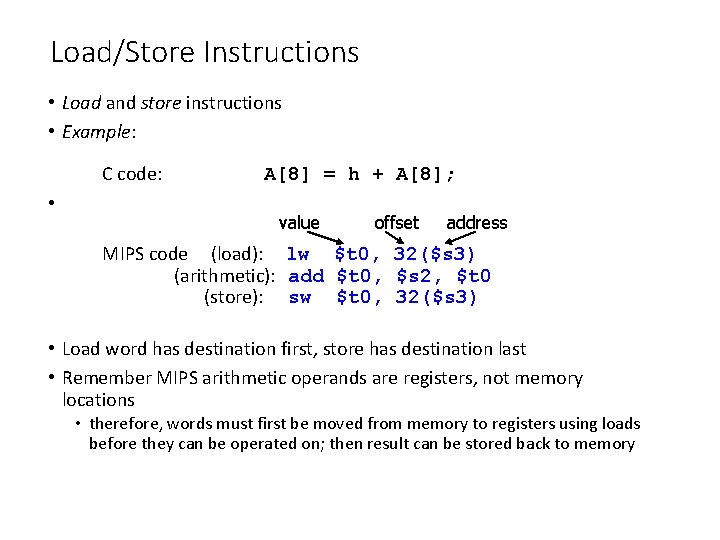 Load/Store Instructions • Load and store instructions • Example: C code: • A[8] =