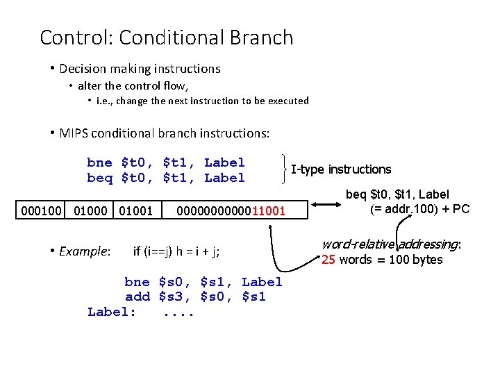 Control: Conditional Branch • Decision making instructions • alter the control flow, • i. Control: Conditional Branch • Decision making instructions • alter the control flow, • i.