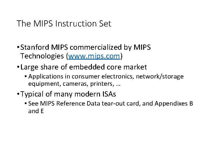 The MIPS Instruction Set • Stanford MIPS commercialized by MIPS Technologies (www. mips. com) The MIPS Instruction Set • Stanford MIPS commercialized by MIPS Technologies (www. mips. com)