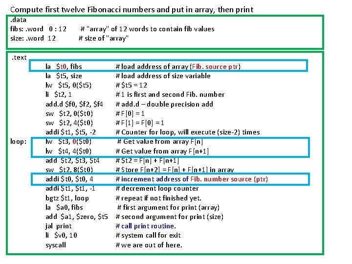 Compute first twelve Fibonacci numbers and put in array, then print. data fibs: . Compute first twelve Fibonacci numbers and put in array, then print. data fibs: .