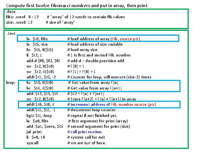 Compute first twelve Fibonacci numbers and put in array, then print. data fibs: . Compute first twelve Fibonacci numbers and put in array, then print. data fibs: .