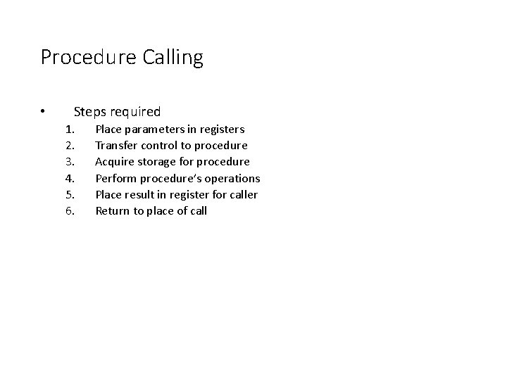 Procedure Calling • Steps required 1. 2. 3. 4. 5. 6. Place parameters in Procedure Calling • Steps required 1. 2. 3. 4. 5. 6. Place parameters in