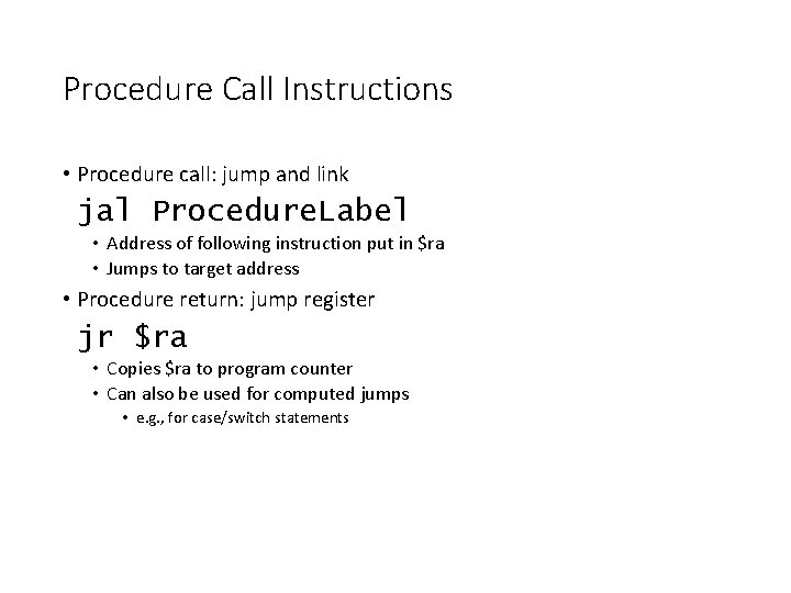 Procedure Call Instructions • Procedure call: jump and link jal Procedure. Label • Address Procedure Call Instructions • Procedure call: jump and link jal Procedure. Label • Address