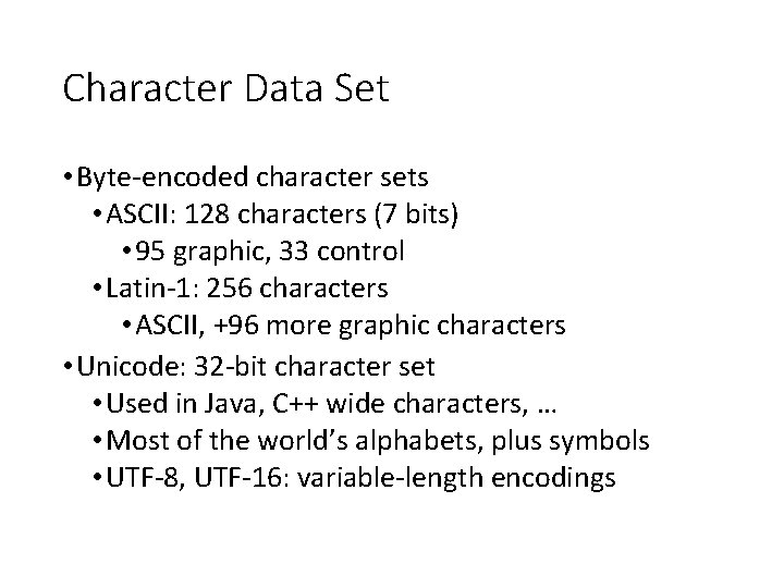Character Data Set • Byte-encoded character sets • ASCII: 128 characters (7 bits) • Character Data Set • Byte-encoded character sets • ASCII: 128 characters (7 bits) •