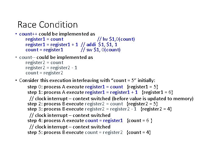 Race Condition • count++ could be implemented as register 1 = count // lw Race Condition • count++ could be implemented as register 1 = count // lw