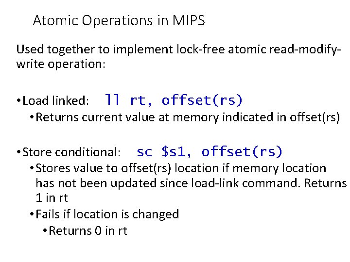 Atomic Operations in MIPS Used together to implement lock-free atomic read-modifywrite operation: • Load Atomic Operations in MIPS Used together to implement lock-free atomic read-modifywrite operation: • Load
