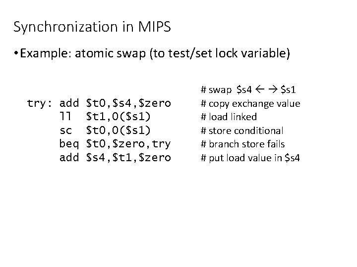 Synchronization in MIPS • Example: atomic swap (to test/set lock variable) try: add ll Synchronization in MIPS • Example: atomic swap (to test/set lock variable) try: add ll