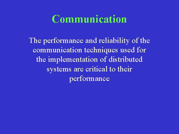 Communication The performance and reliability of the communication techniques used for the implementation of
