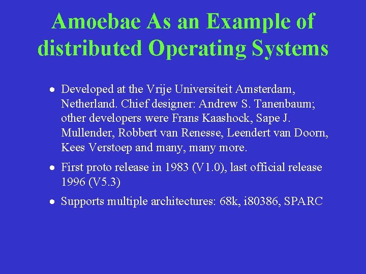 Amoebae As an Example of distributed Operating Systems · Developed at the Vrije Universiteit Amoebae As an Example of distributed Operating Systems · Developed at the Vrije Universiteit