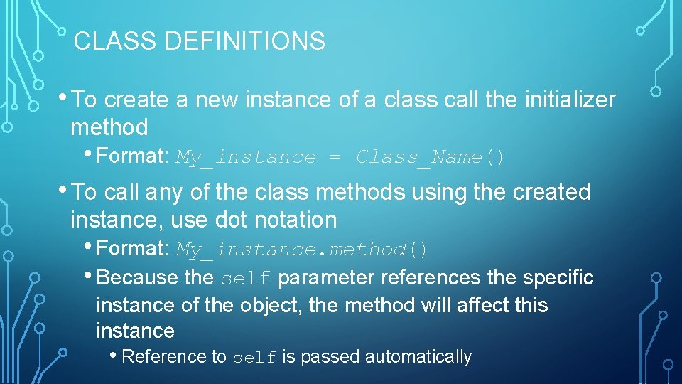 CLASS DEFINITIONS • To create a new instance of a class call the initializer