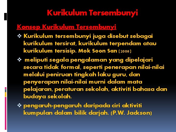 Kurikulum Tersembunyi Konsep Kurikulum Tersembunyi v Kurikulum tersembunyi juga disebut sebagai kurikulum tersirat, kurikulum