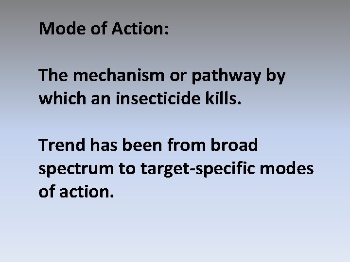Mode of Action: The mechanism or pathway by which an insecticide kills. Trend has