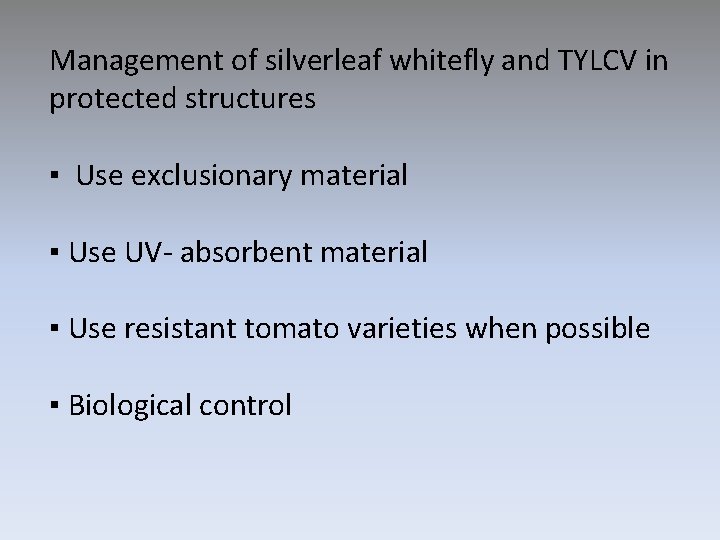 Management of silverleaf whitefly and TYLCV in protected structures ▪ Use exclusionary material ▪