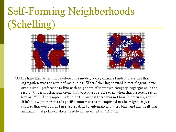 Self-Forming Neighborhoods (Schelling) “At the time that Schelling developed his model, policy-makers tended to