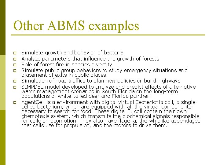 Other ABMS examples p p p p Simulate growth and behavior of bacteria Analyze