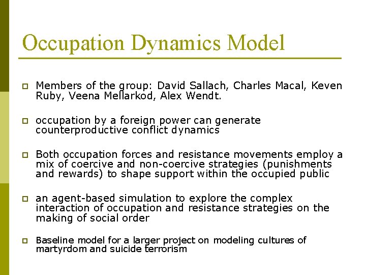 Occupation Dynamics Model p Members of the group: David Sallach, Charles Macal, Keven Ruby,