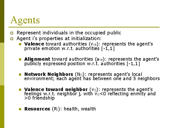 Agents p p Represent individuals in the occupied public Agent i’s properties at initialization: