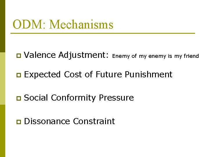ODM: Mechanisms p Valence Adjustment: Enemy of my enemy is my friend p Expected