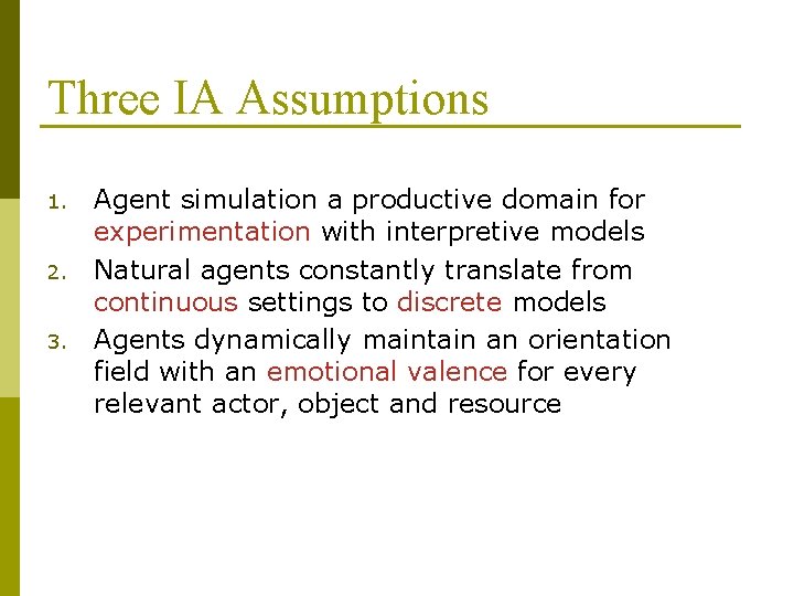Three IA Assumptions 1. 2. 3. Agent simulation a productive domain for experimentation with